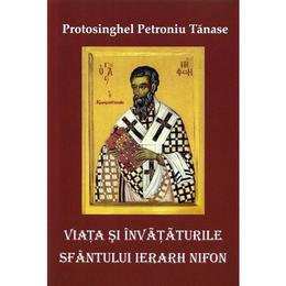 Viata si invataturile Sfantului Ierarh Nifon - Petroniu Tanase, editura Credinta Stramoseasca