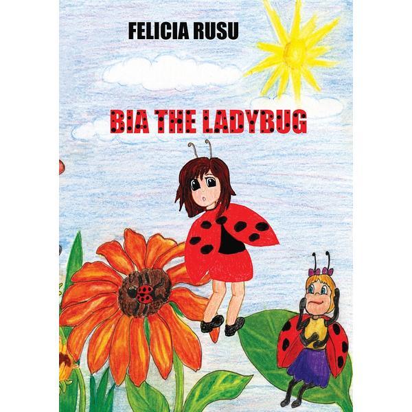 Bia the ladybug - felicia rusu, editura cassius books
