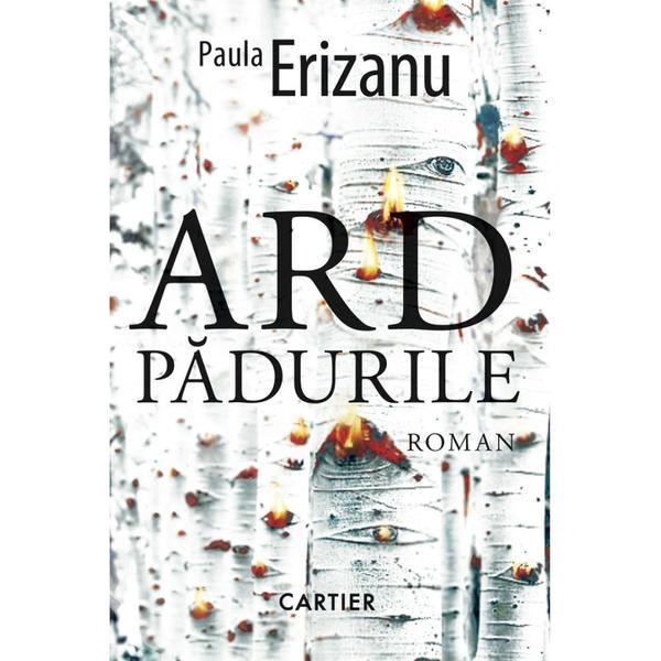Ard padurile - paula erizanu, editura cartier