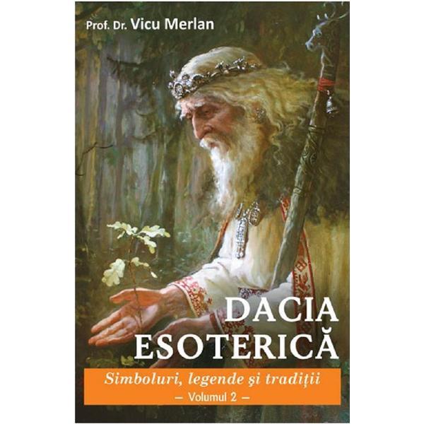 Dacia Esoterica. Vol.2 - Prof. Dr. Vicu Merlan, editura Ganesha