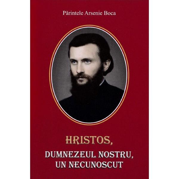 Hristos, dumnezeul nostru, un necunoscut vol.1 - arsenie boca, editura credinta stramoseasca