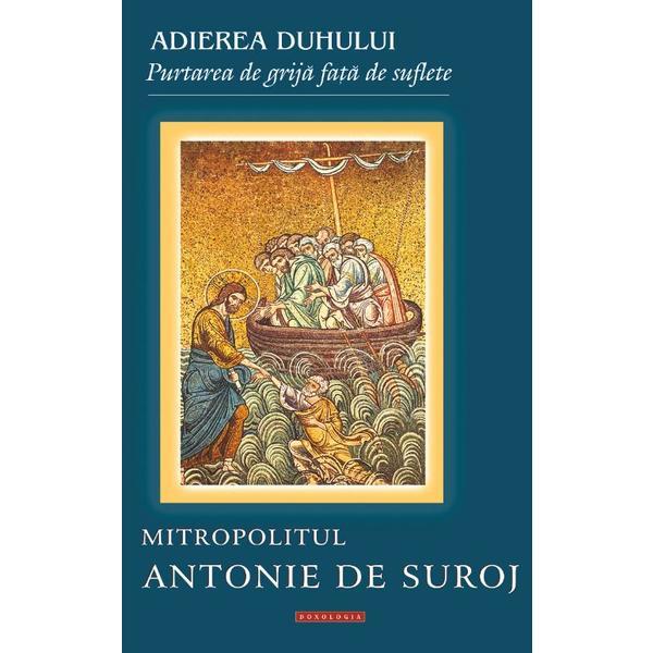 Adierea duhului - Mitropolitul Antonie de Suroj, editura Doxologia