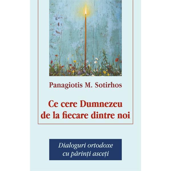 Ce cere Dumnezeu de la fiecare dintre noi - Panagiotis M. Sotirhos, editura Egumenita