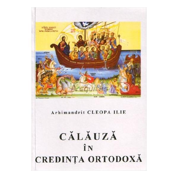 Calauza in credinta ortodoxa - Cleopa Ilie, editura Episcopia Romanului