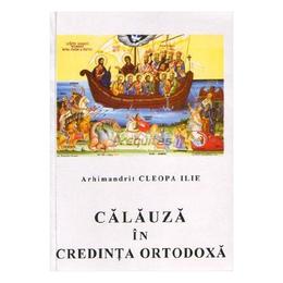 Calauza in credinta ortodoxa - cleopa ilie, editura episcopia romanului