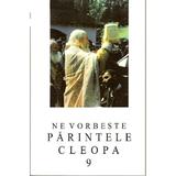 Ne vorbeste Parintele Cleopa 9, editura Episcopia Romanului