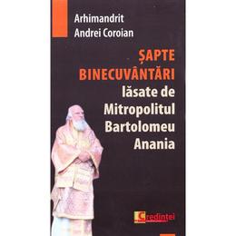 Sapte binecuvantari lasate de mitropolitul bartolomeu anania - andrei coroian, editura lumea credintei