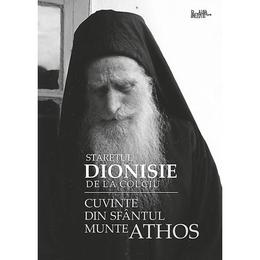 Cuvinte din sfantul munte athos - staretul dionisie de la colciu, editura predania