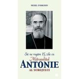 Sa ne rugam 15 zile cu Mitropolitul Antonie al Surojului - Michel Evdokimov, editura Sophia