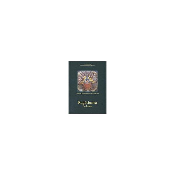 Rugaciunea In Lume - Stefanos Anagnostopoulos, editura Bizantina
