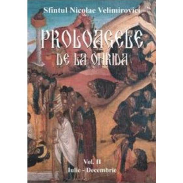 Proloagele de la Ohrida - Vol. II - Iulie-Decembrie - Nicolae Velimirovici, editura Egumenita