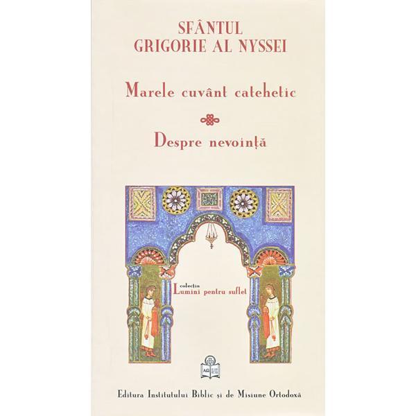 Marele cuvant catehetic. despre nevointa - sfantul grigorie al nyssei, editura institutul biblic