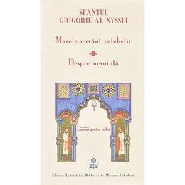 Marele cuvant catehetic. despre nevointa - sfantul grigorie al nyssei, editura institutul biblic
