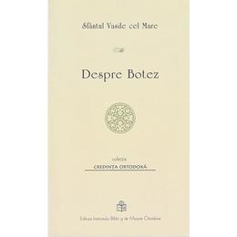 Despre botez - Sfantul Vasile cel Mare, editura Institutul Biblic