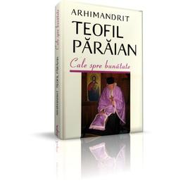 Cale spre bunatate - teofil paraian, editura sophia