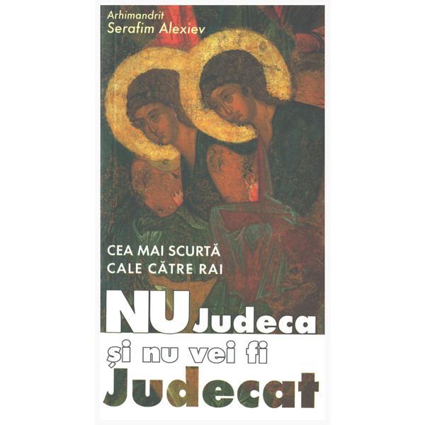 Nu judeca si nu vei fi judecat - Serafim Alexiev, editura Sophia