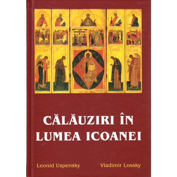 Calauziri in lumea icoanei - Leonid Uspensky , Vladimir Lossky, editura Sophia