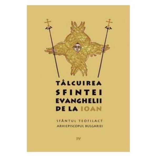 Talcuirea Sfintei Evanghelii de la Ioan - Sfantul Teofilact arhiepiscopul Bulgariei, editura Sophia