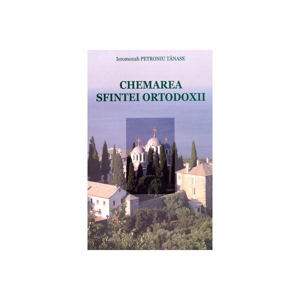 Chemarea Sfintei Ortodoxii - Petroniu Tanase, editura Bizantina