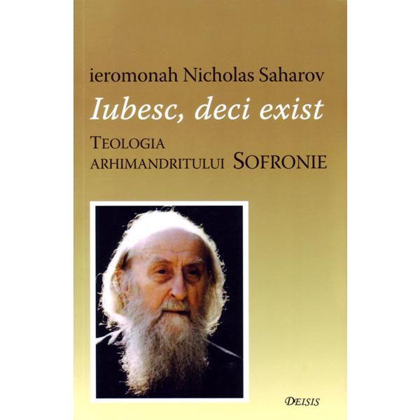 Iubesc, deci exist - Ieromonah Nicholas Saharov, editura Deisis