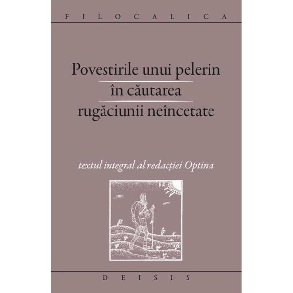 Povestirile unui pelerin in cautarea rugaciunii neincetate, editura Deisis