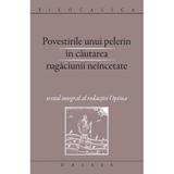 Povestirile unui pelerin in cautarea rugaciunii neincetate, editura Deisis