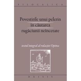 Povestirile unui pelerin in cautarea rugaciunii neincetate, editura deisis