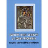 Acatistul Maicii Domnului la Icoana Prodromita, editura Egumenita