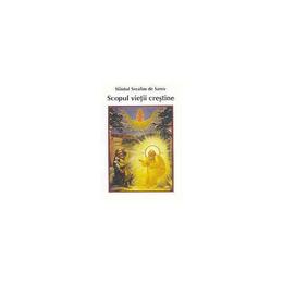 Scopul vietii crestine - sfantul serafim de sarov, editura egumenita