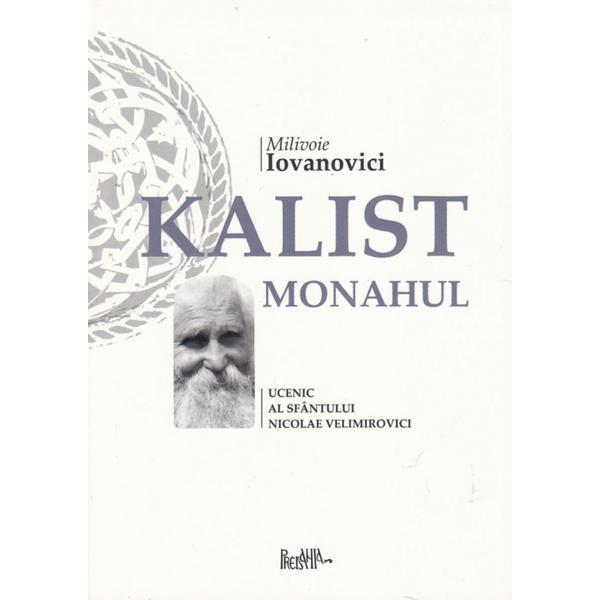 Kallist Monahul, Ucenic al Sfantului Nicolae Velimirovici - Milivoie Iovanovici, editura Predania