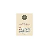Cateheze pastorale pe intelesul tuturor vol. 1 - Vasile Gordon, editura Sophia