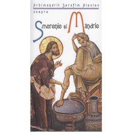 Despre smerenie si mandrie - serafim alexiev, editura sophia