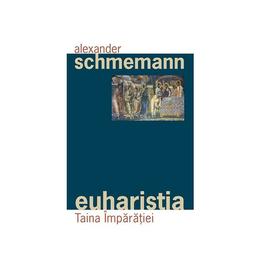 Euharistia, taina imparatiei - alexander schmemann, editura sophia