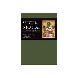 Sfantul nicolae, facatorul de minuni. viata, canonul, acatistul, editura sophia