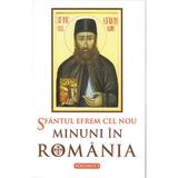 Minuni in Romania vol. I - Sfantul Efrem Cel Nou, editura Sophia
