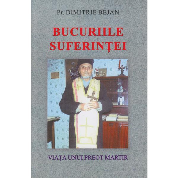 Bucuriile suferintei - Pr. Dimitrie Bejan, editura Supergraph