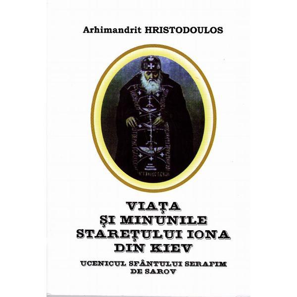 Viata si minunile Staretului Iona din Kiev - Arhimandrit Hristodoulos, editura Axa Publishing