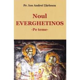 Noul everghetinos - pe teme - ion andrei tarlescu, editura bunavestire
