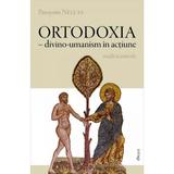 Ortodoxia - Divino-umanism in actiune - Panayotis Nellas, editura Deisis