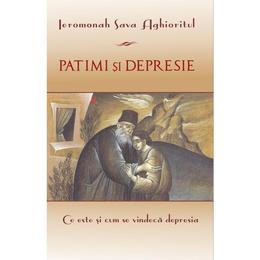 Patimi si depresie - ieromonah sava aghioritul, editura egumenita