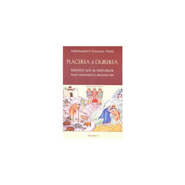 Placerea si durerea vol.1 - Evsevios Vittis, editura Egumenita
