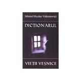 Dictionarul vietii vesnice - Nicolae Velimirovici, editura Egumenita