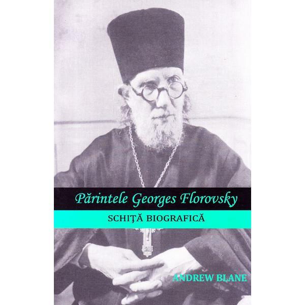 Parintele Georges Florovsky, schita biografica - Andrew Blane, editura Renasterea