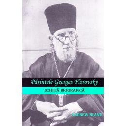 Parintele georges florovsky, schita biografica - andrew blane, editura renasterea
