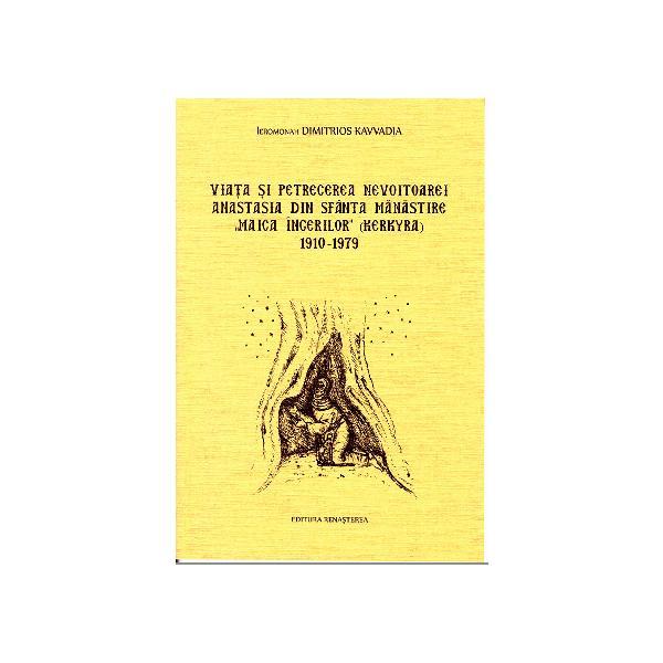 Viata si petrecerea nevoitoarei anastasia din sfanta manastire maica ingerilor 1910-1979, editura renasterea