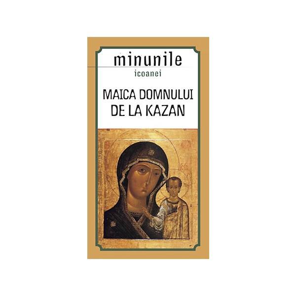 Maica Domnului de la Kazan. Minunile icoanei, editura Sophia