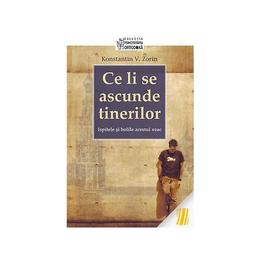 Ce li se ascunde tinerilor - konstantin v. zorin, editura sophia