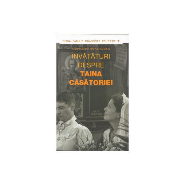 Invataturi despre taina casatoriei - arhimandrit rafail karelin, editura sophia