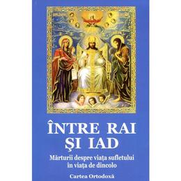 Intre Rai Si Iad, editura Cartea Ortodoxa
