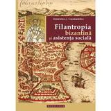 Filantropia Bizantina Si Asistenta Sociala - Demetrios J. Constantelos, editura Doxologia